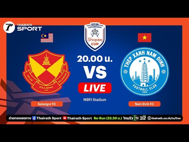  LIVE สลังงอร์ เอฟซี vs นัม ดินห์ เอฟซี | รอบรองชนะเลิศ | Shopee Cup 2025